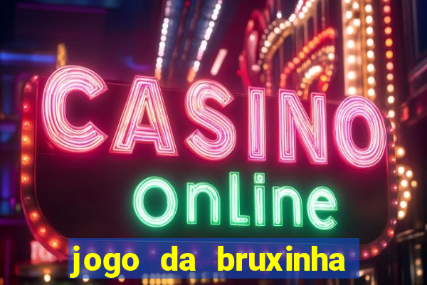 jogo da bruxinha que ganha dinheiro